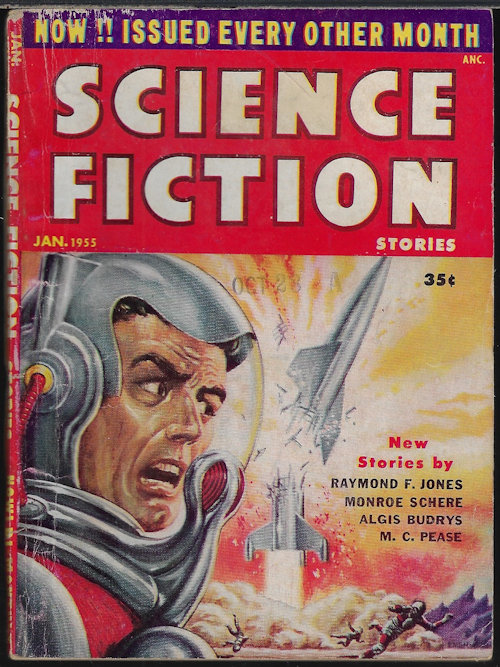 SCIENCE FICTION STORIES (RAYMOND F. JONES; M. C. PEASE; MONROE SCHERE; ALGIS BUDRYS; GARDA JAMIESON; DENNIS WIEGAND; WALLACE WEST) - Science Fiction Stories: January, Jan. 1955
