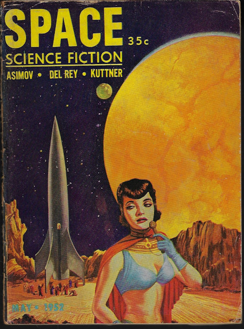 SPACE (LESTER DEL REY; ISAAC ASIMOV; HENRY KUTTNER; JERRY SOHL; BRYCE WALTON; GEORGE O. SMITH) - Space Science Fiction: May 1952