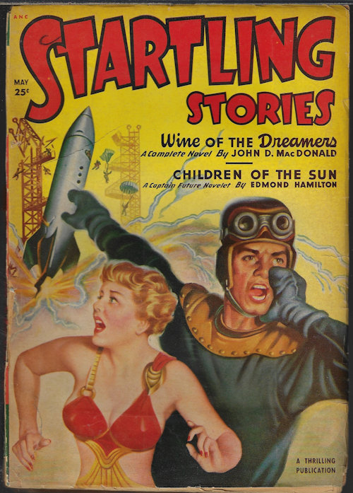STARTLING (JOHN D. MACDONALD; FREDERIC ARNOLD KUMMER, JR.; EDMOND HAMILTON; FRITZ LEIBER; L. SPRAGUE DE CAMP; CARL JACOBI) - Startling Stories: May 1950 (