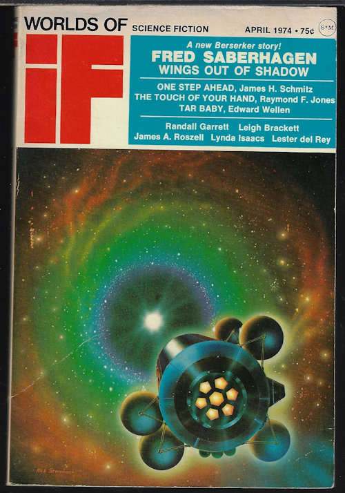 IF (JAMES H. SCHMITZ; RAYMOND F. JONES; EDWARD WELLEN; FRED SABERHAGEN; CHELSEA QUINN YARBRO; JAMES A ROSZELL; RANDALL GARRETT; LYNDA ISAACS; LEIGH BRACKETT) - If Worlds of Science Fiction: (March, Mar. /) April, Apr. 1974 (