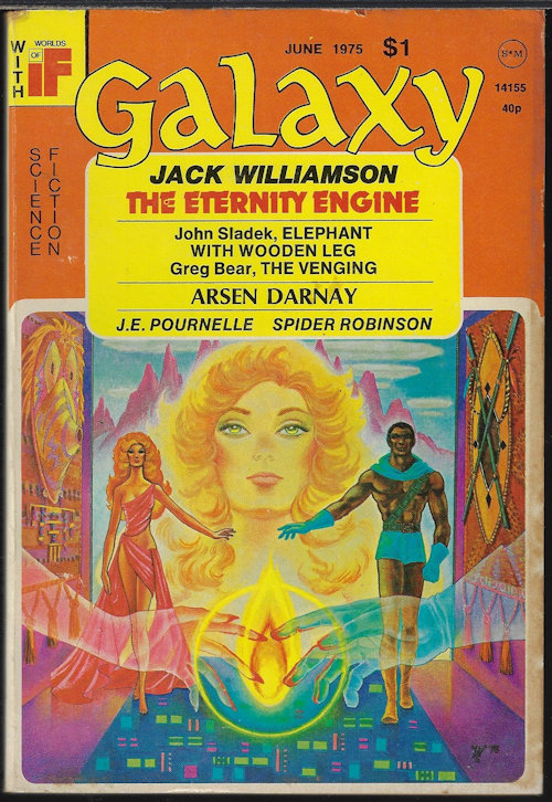 GALAXY (JACK WILLIAMSON; GREG BEAR; JOHN SADEK; GREG HARTMANN; HERBIE BRENNAN; ARSEN DARNAY) - Galaxy Science Fiction: June 1975