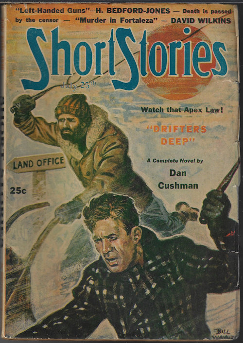 SHORT STORIES (DAN CUSHMAN; IRWIN J. WEILL; WILLIAM HEUMAN; S. OMAR BARKER; H. BEDFORD-JONES; HERBERT L. MCNARY; MERLE CONSTINER; FRANK RICHARDSON PIERCE; DAVID WILKINS; JIM RAY; JOHN BEAMES; PETE KUHLHOFF) - Short Stories: July 25, 1946
