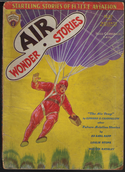 AIR WONDER (EDWARD E. CHAPPELOW; WALTER KATELEY; LESLIE F. STONE; L. A. ESCHBACH; ED EARL REPP; WOOD JACKSON) - Air Wonder Stories: May 1930 (