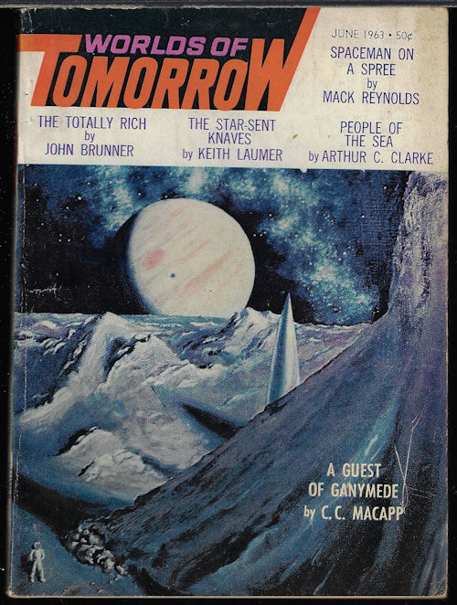 WORLDS OF TOMORROW (KEITH LAUMER; MACK REYNOLDS; C. C. MACAPP; JOHN BRUNNER; DAMON KNIGHT; L. J. STECHER, JR.; ARTHUR C. CLARKE; R. C. W. ETTINGER) - Worlds of Tomorrow: June 1963 (