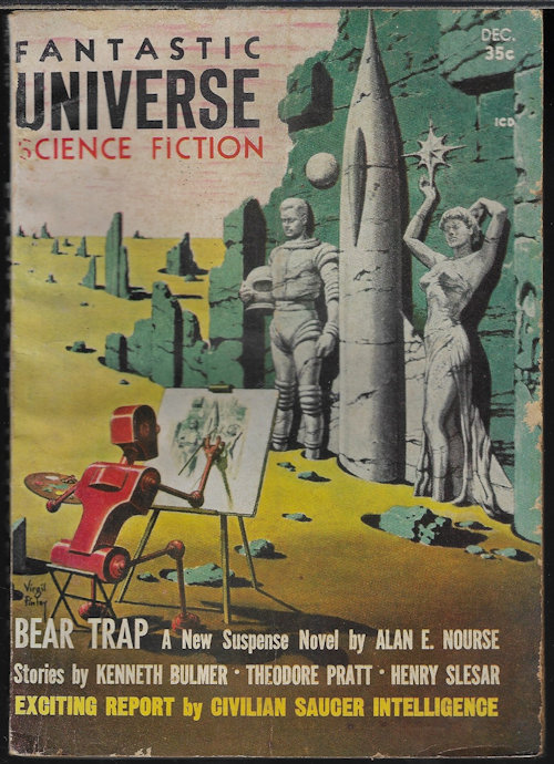 FANTASTIC UNIVERSE (ALAN E. NOURSE; DAVID C. KNIGHT; HENRY SLESAR; C. M. KORNBLUTH; IVAN T. SANDERSON; THEODORE PRATT; CIVILIAN SAUCER INTELLIGENCE; BASIL WELLS; ROBERT J. SHEA; STEPHEN BOND; L. SPRAGUE DE CAMP; KENNETH BULMER) - Fantastic Universe: December, Dec. 1957