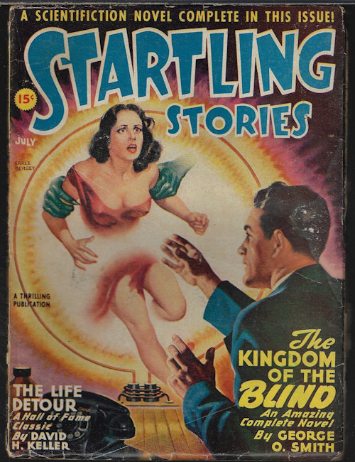 STARTLING (GEORGE O. SMITH; OTTO BINDER; DAVID H. KELLER; HENRY KUTTNER; EDMOND HAMILTON; MARGARET ST. CLAIR; LT. COMDR. WARREN GUTHRIE) - Startling Stories: July 1947