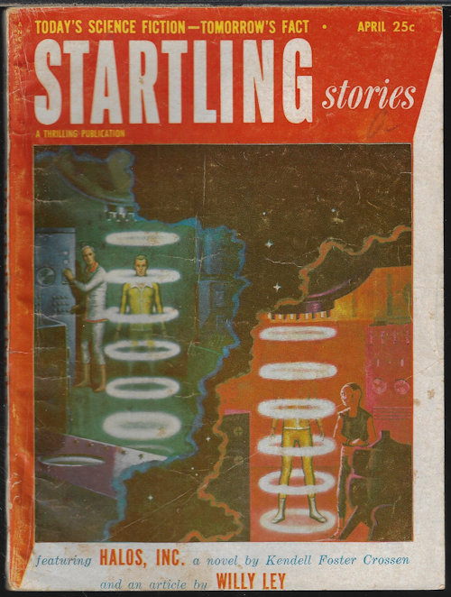 STARTLING (KENDELL FOSTER CROSSEN; ROSS ROCKLYNNE; ROBERT SHERMAN TOWNES; ROBERT DONALD LOCKE; SAM MERWIN, JR.; LESLIE BIGELOW; PETER PHILLIPS; RICHARD BARR & WALLACE WEST; WILLY LEY) - Startling Stories: April, Apr. 1953