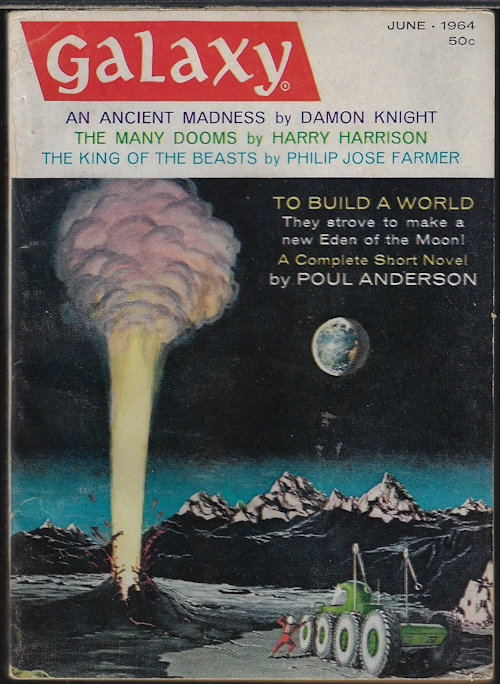 GALAXY (POUL ANDERSON; ARTHUR SELLINGS; DAMON KNIGHT; J. W. GROVES; PHILIP JOSE FARMER; GORDON R. DICKSON; ROGER ZELAZNY; HARRY HARRISON; BEN BOVA & MYRON R. LEWIS; WILLY LEY) - Galaxy Science Fiction: June 1964