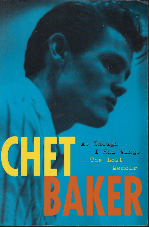 BAKER, CHET - As Though I Had Wings; the Lost Memoir