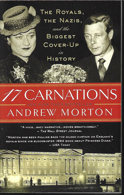 MORTON, ANDREW - 17 Carnations; the Royals, the Nazis, and the Biggest Cover-Up in History