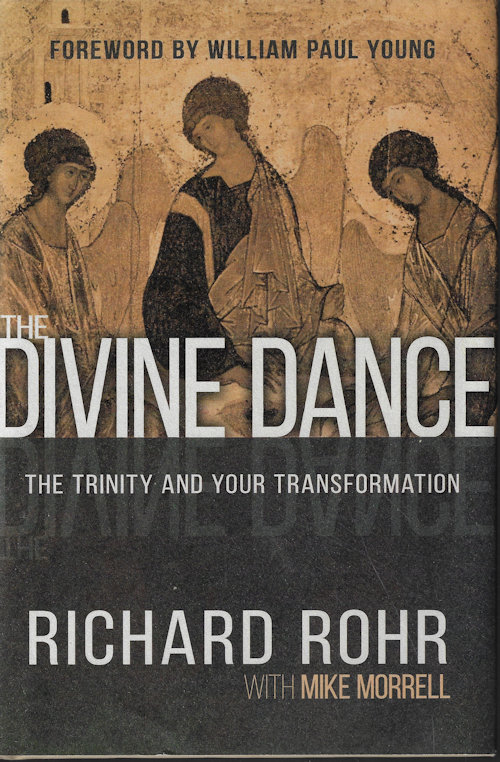 ROHR, RICHARD WITH MORRELL, MIKE - The Divine Dance; the Trinity and Your Transformation