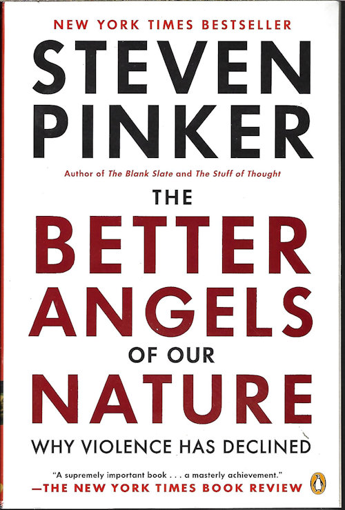 PINKER, STEVEN - The Better Angels of Our Nature; Why Violence Has Declined