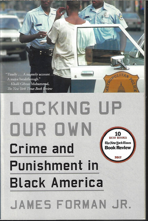 FORMAN, SAM JR. - Locking Up Our Own; Crime and Punishment in Black America