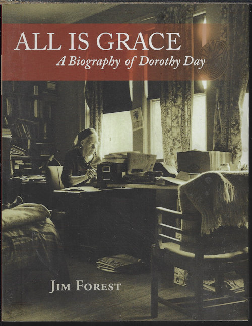 FOREST, JIM - All Is Grace; a Biography of Dorothy Day