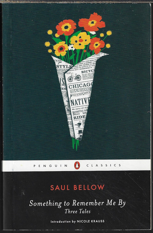 BELLOW, SAUL - Something to Remember Me by; Three Tales