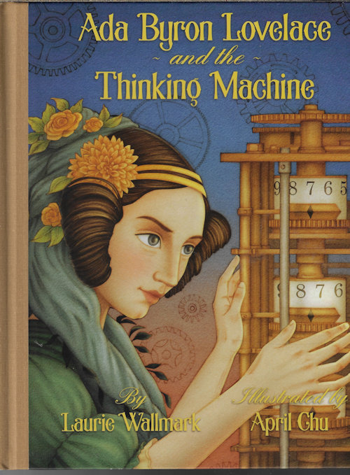 WALLMARK, LAURIE - Ada Byron Lovelace and the Thinking Machine