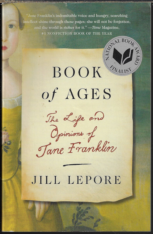 LEPORE, JILL - Book of Ages; the Life and Opinions of Jane Franklin