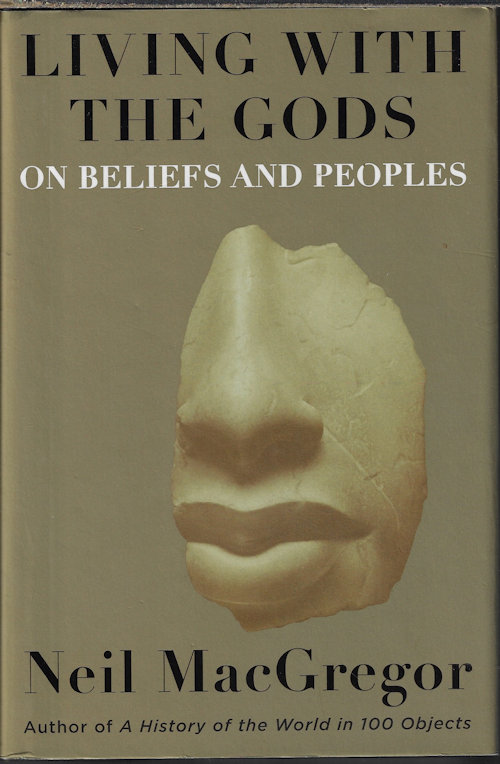 MACGREGOR, NEIL - Living with the Gods; on Beliefs and People