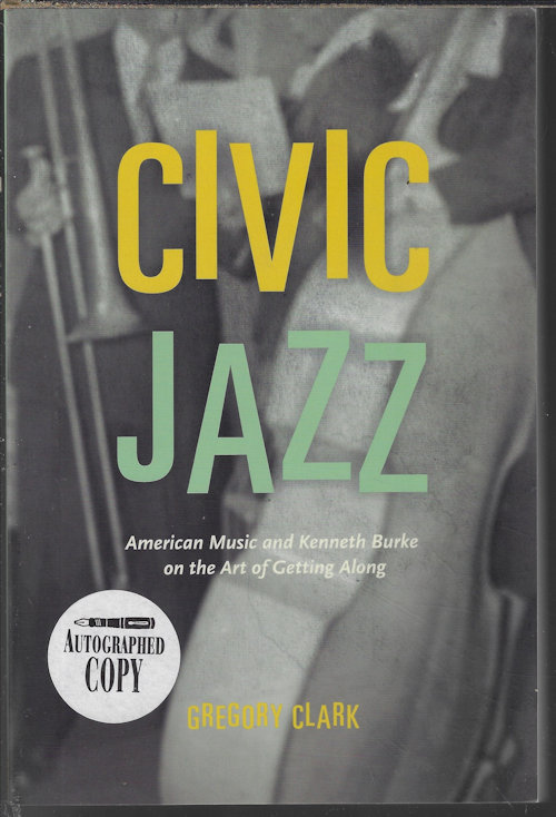 CLARK, GREGORY - CIVIC Jazz; American Music and Kenneth Burke on the Art of Getting Along