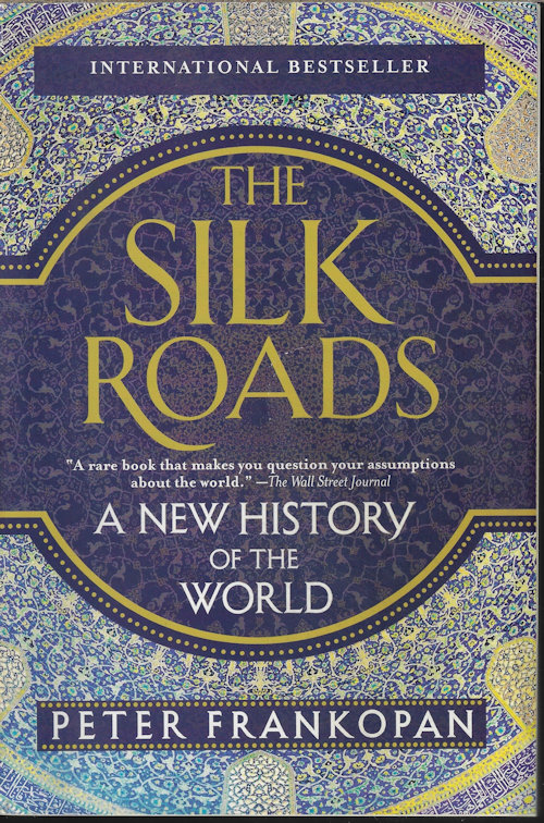 FRANKOPAN, PETER - The Silk Roads; a New History of the World