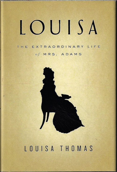 THOMAS, LOUISA - Louisa the Extraordinary Life of Mrs. Adams