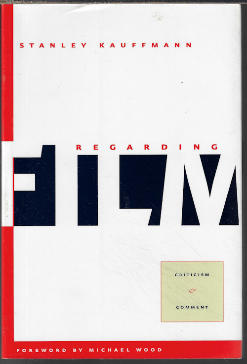 KAUFFMANN, STANLEY - Regarding Film; Criticism & Comment