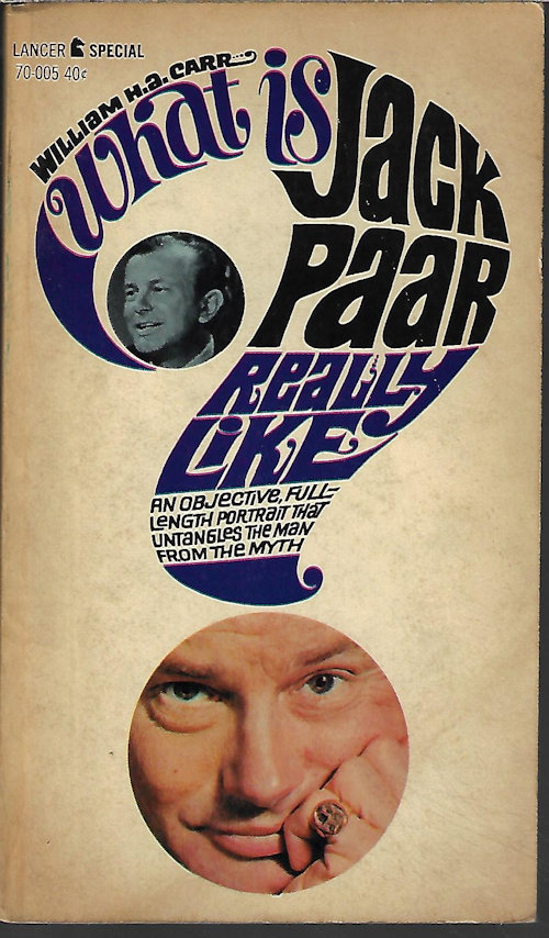 CARR, WILLIAM H. A. - What Is Jack Paar Really Like? an Objective Full-Length Portrait That Untangles the Man from the Myth