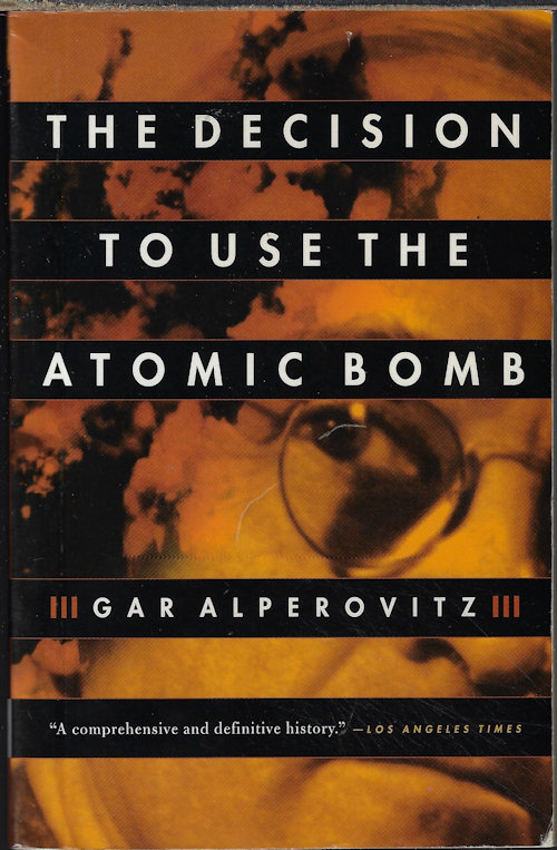 ALPEROVITZ, GAR - The Decision to Use the Atomic Bomb