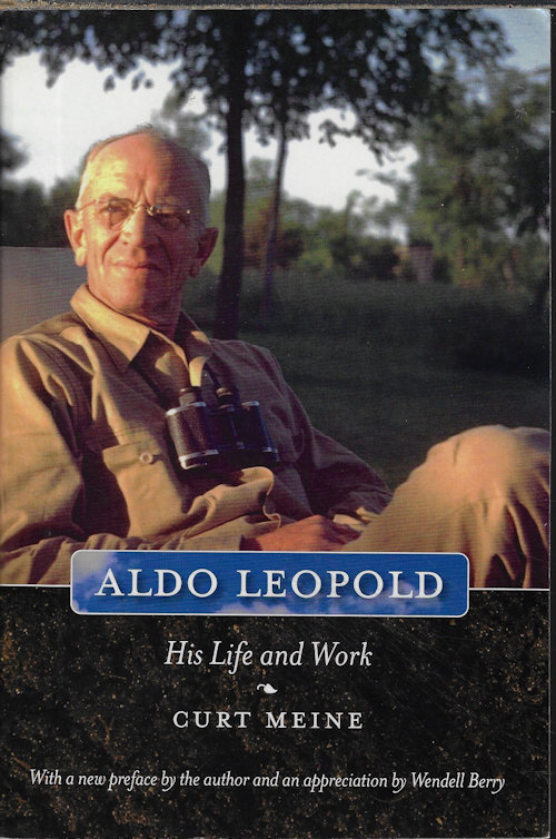 MEINE, CURT - Aldo Leopold His Life and Work