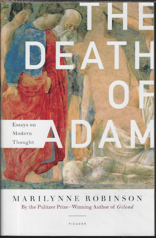 ROBINSON, MARILYNNE - The Death of Adam; Essays on Modern Thought
