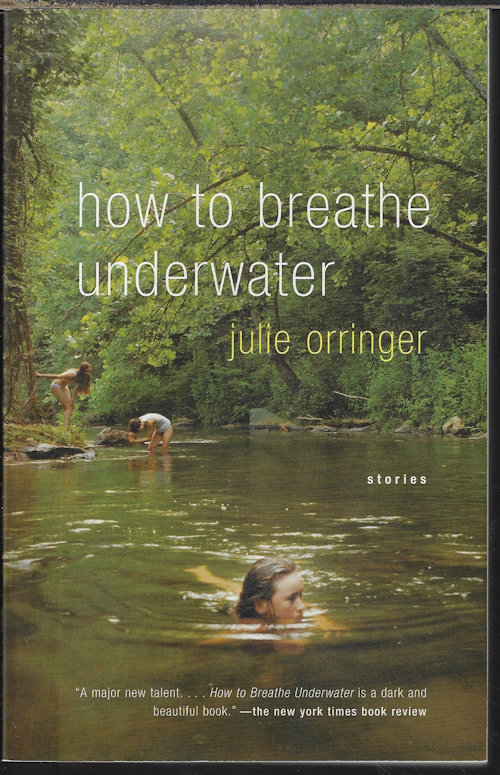 ORRINGER, JULIE - How to Breathe Underwater; Stories