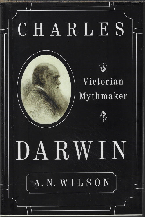 WILSON, A. N. - Charles Darwin, Victorian Mythmaker