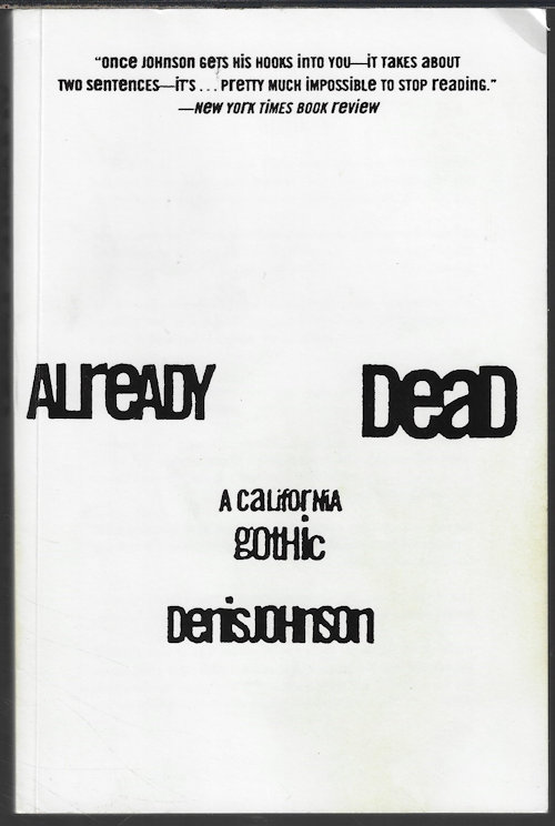 JOHNSON, DENIS - Already Dead; a California Gothic