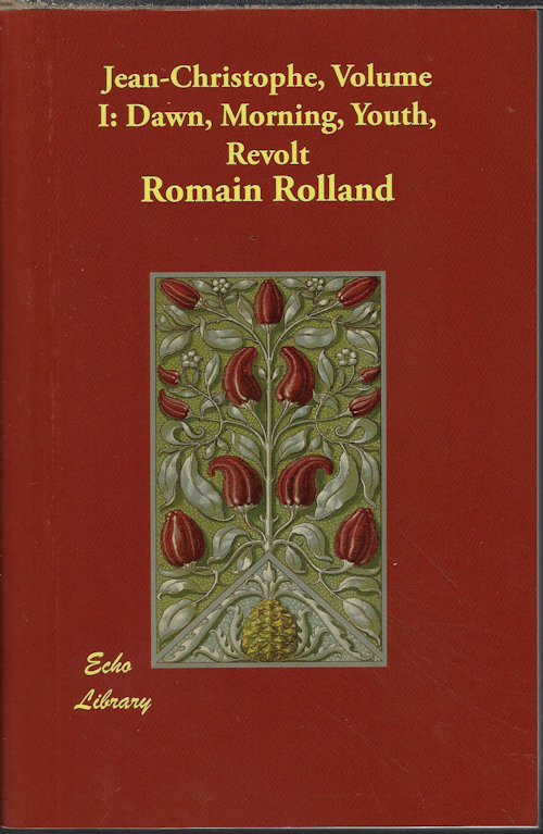 ROLLAND, ROMAIN - Jean-Christophe, Volume I: Dawn, Morning, Youth, Revolt
