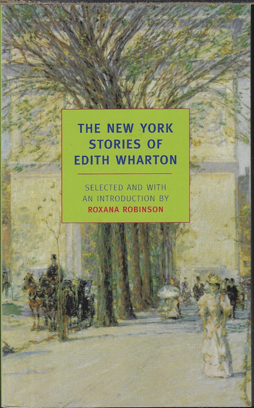 WHARTON, EDITH (EDITED BY ROXANA ROBINSON) - The New York Stories of Edith Wharton