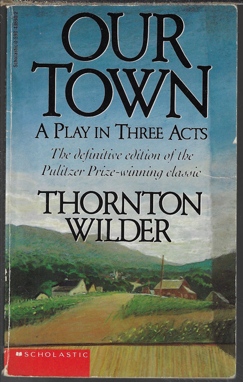 WILDER, THORNTON - Our Town; a Play in 3 Acts