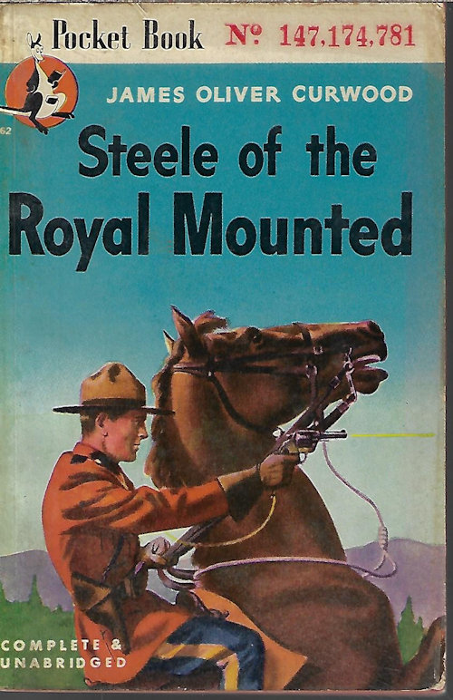 CURWOOD, JAMES OLIVER - Steele of the Royal Mounted