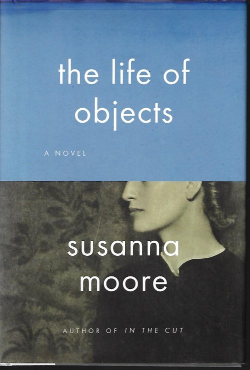 MOORE, SUSANNA - The Life of Objects