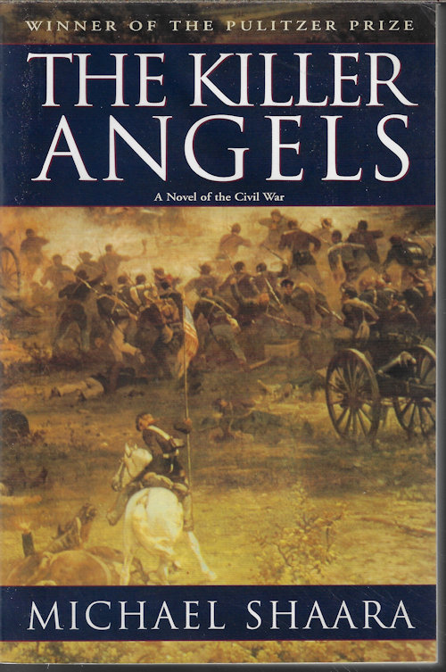 SHAARA, MICHAEL - The Killer Angels; a Novel of the CIVIL War