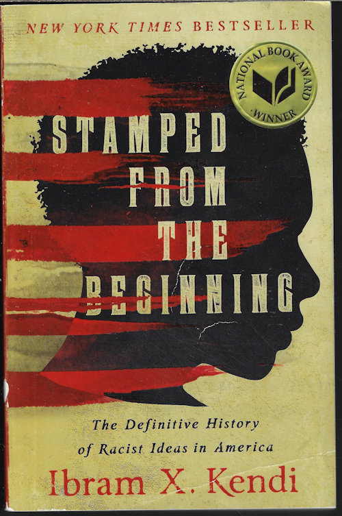 KENDI, IBRAM X. - Stamped from the Beginning; the Definitive History of Racist Ideas in America
