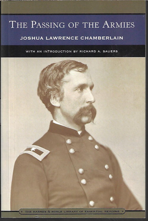 CHAMBERLAIN, JOSHUA LAWRENCE - The Passing of the Armies; an Account of the Final Campaign of the Army of the Potomac, Based Upon Personal Reminiscences of the Fifth Army Corps (Barnes and Noble Library of Essential Reading)