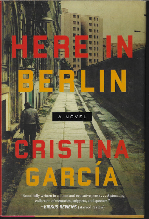 GARCIA, CHRISTINA - Here in Berlin; a Novel
