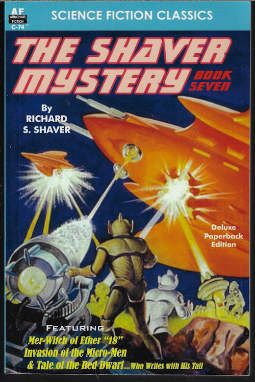 SHAVER, RICHARD S. - The Shaver Mystery Book Seven: Mer-Witch of Ether 18, Invasion of the Micro-Men, and Tale of the Red Dwarf... Who Writes with His Tail