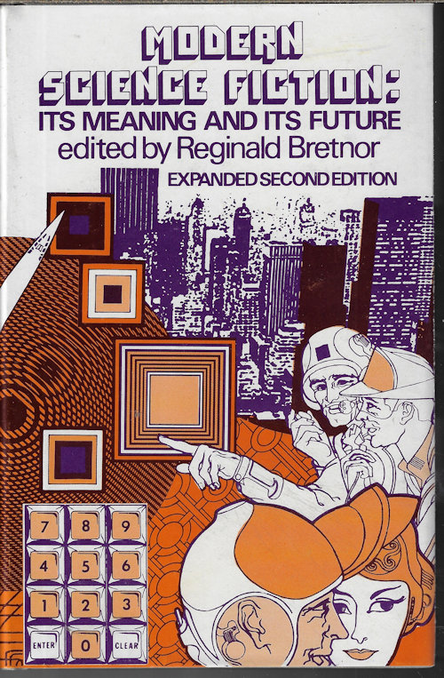 BRETNOR, REGINALD (EDITOR)(JOHN W. CAMPBELL, JR.; ANTHONY BOUCHER; DON FABUN; FLETCHER PRATT; ROSALIE MOORE; L. SPRAGUE DE CAMP; ISAAC ASIMOV; ARTHUR C. CLARKE; PHILIP WYLIE; GERALD HEARD; REGINALD BRETNOR) - Modern Science Fiction: Its Meaning and Its Future; Expanded Second Edition