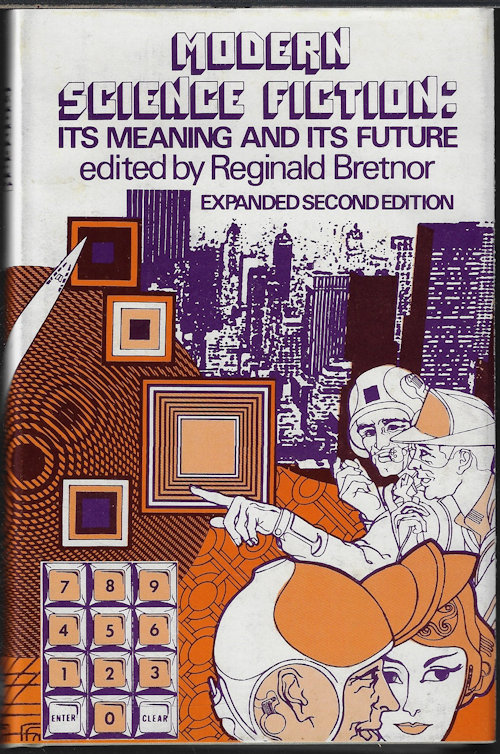 BRETNOR, REGINALD (EDITOR)(JOHN W. CAMPBELL, JR.; ANTHONY BOUCHER; DON FABUN; FLETCHER PRATT; ROSALIE MOORE; L. SPRAGUE DE CAMP; ISAAC ASIMOV; ARTHUR C. CLARKE; PHILIP WYLIE; GERALD HEARD; REGINALD BRETNOR) - Modern Science Fiction: Its Meaning and Its Future; Expanded Second Edition