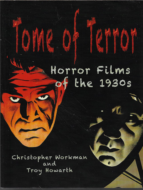 WORKMAN, CHRISTOPHER & HOWARTH, TROY - Tome of Horror: Horror Films of the 1930s