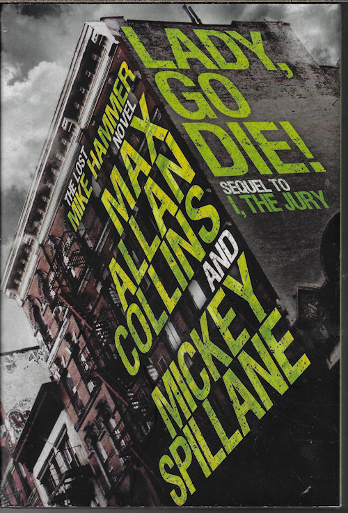 SPILLANE, MICKEY & COLLINS, MAX ALLAN - Lady, Go Die! the Lost Mike Hammer Novel