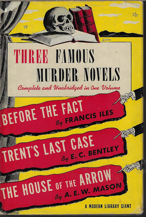CERF, BENNETT A. (EDITOR)(FRACES ILES; E. C. BENTLEY; A. E. W. MASON) - Three Famous Murder Novels: Before the Fact; Trent's Last Case; the House of the Arrow