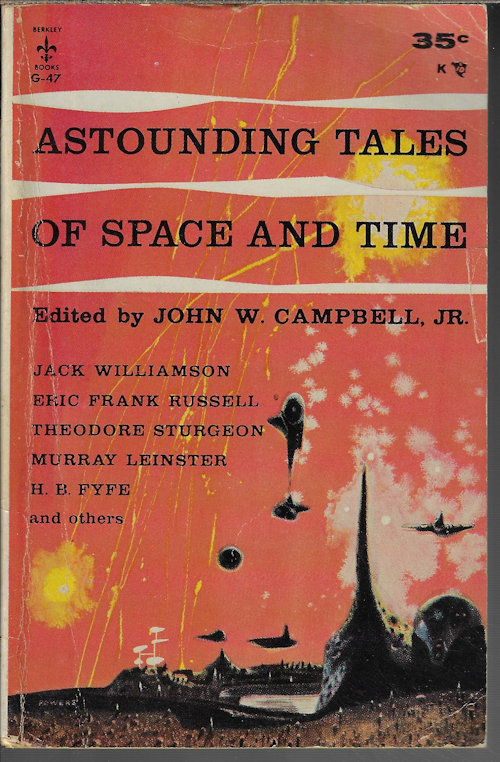 CAMPBELL, J. W. (EDITOR)(ERIC FRANK RUSSELL; JACK WILLIAMSON; THEODORE STURGEON; T. L. SHERRED; ERIC FRANK RUSSELL; H. B. FYFE; MURRAY LEINSTER) - Astounding Tales of Space and Time