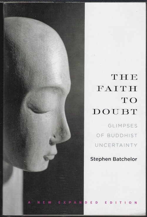 BATCHELOR, STEPHEN - The Faith to Doubt; Glimpses of Buddhist Uncertainty
